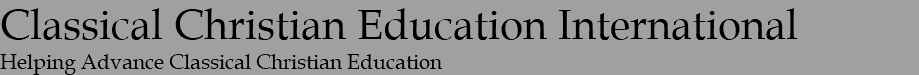 Classical Christian Education International Helping Advance Classical Christian Education